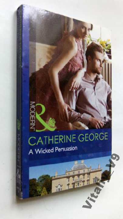 Catherine George. A Wicked Persuasion. - фото фото фото 0