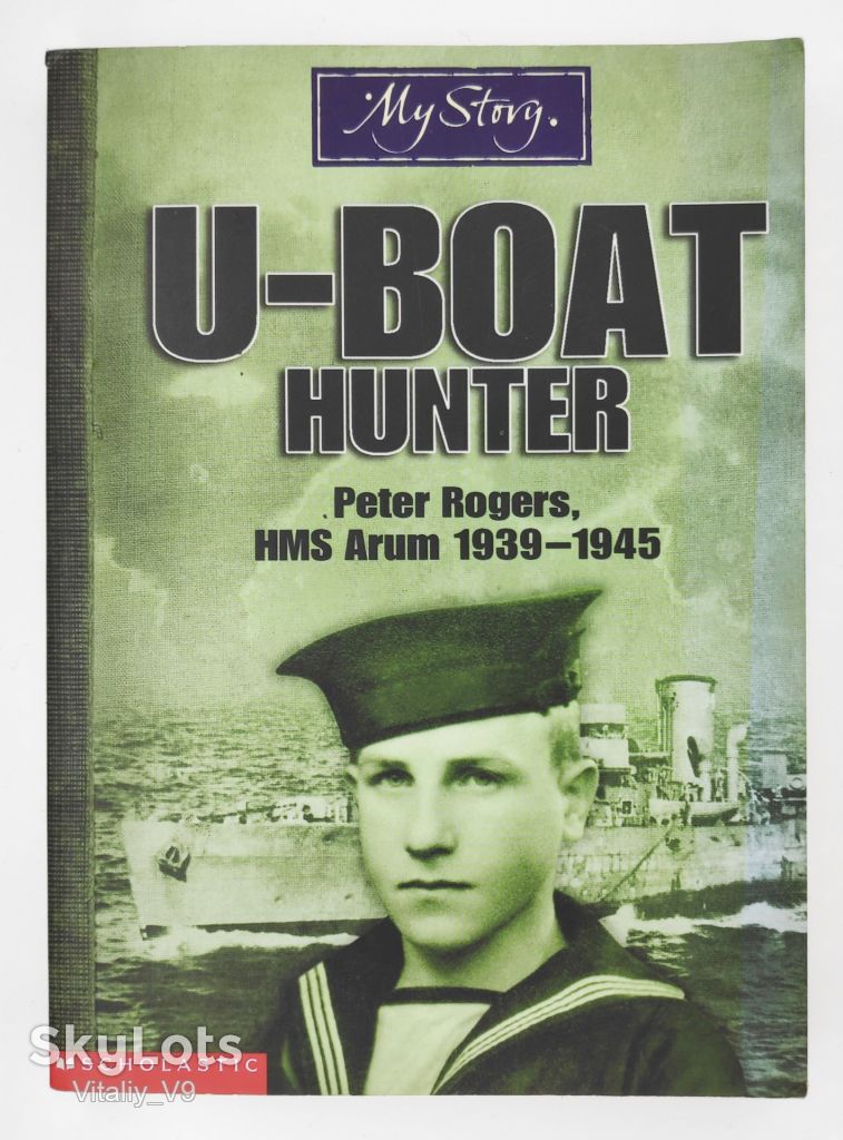 U-boat Hunter: Peter Rogers, HMS Arum, 1939-1945. Bryan Perrett. - фото фото фото 0