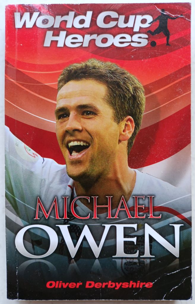 Michael Owen. Oliver Derbyshire.  (World Cup Heroes) - фото фото фото 0