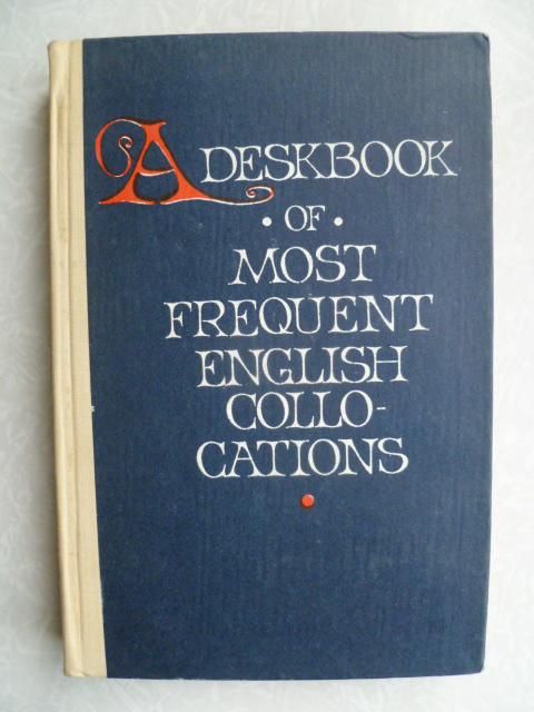 A Deskbook of Most Frequent English Collocations. - фото фото фото 0