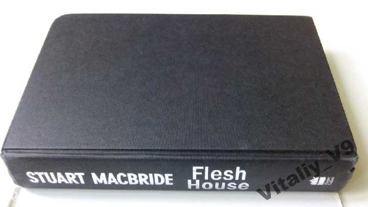Stuart MacBride. Flesh House. - фото фото фото 5