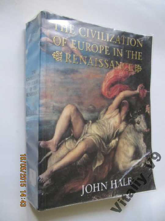 John Hale.The Civilization Of Europe In The Renaissance. - фото фото фото 0