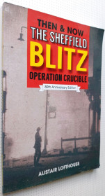 Історична література Историческая литература ^/--/^ Then &amp; Now The Sheffield Blitz: Operation Crucible  Alistair Lofthouse ^_^^^ Then &amp; Now The Sheffield Blitz: Operation Crucible Alistair Lofthouse - фото фото фото