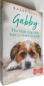 Художня література Художественная литература ^/--/^ Gabby: The Little Dog That Had to Learn to Bark. Barby Keel ^_^^^ The Little Dog That Had to Learn to Bark Barby Keel - фото фото фото
