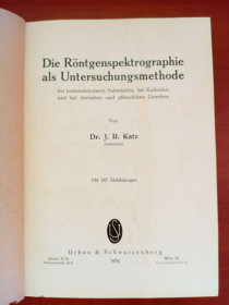 Видання - р. Издания - гг. ^/--/^ Die rontgenspektrograhie als untersuchungsmethode, j.r. katz, 1934 - фото фото фото