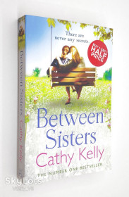 Художня література Художественная литература ^/--/^ Between Sisters. Cathy Kelly. - фото фото фото
