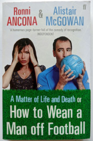 Книги на іноземних мовах Книги на иностранных языках ^/--/^ Ronni Ancona, Alistair McGowan. A Matter of Life and Death: Or How to Wean A Man off Football. - фото фото фото