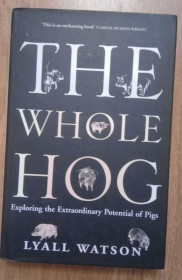 Книги на іноземних мовах Книги на иностранных языках ^/--/^ Whole Hog The Lyall  Watson English на Английском книга ^_^^^ Whole Hog The Lyall Watson English - фото фото фото