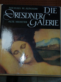 Видання - р. Издания - гг. ^/--/^ Michael W.Alpatow. Die Dresdner Galerie. Дрезденскаяя галерея. На немецком языке. ^_^^^ Michael W.Alpatow. Die Dresdner Galerie. Дрезденська галерея. німецькою мовою. - фото фото фото