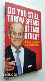 Культура і мистецтво Культура и искусство ^/--/^ Do You Still Throw Spears At Each Other?: 90 Years of Glorious Gaffes from the Duke. Rory Scarfe. ^_^^^ Do You Still Throw Spears At Each Other?: 90 Years of Glorious Gaffes from the Duke. - фото фото фото