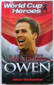 Спортивна література Спортивная литература ^/--/^ Michael Owen. Oliver Derbyshire.  (World Cup Heroes) ^_^^^ Michael Owen. Oliver Derbyshire. (World Cup Heroes) - фото фото фото