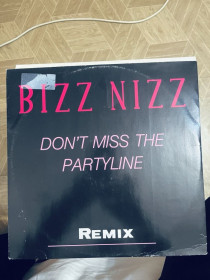 Платівки Пластинки ^/--/^ Bizz Nizz – Don&amp;apos;t Miss The Partyline  (Remix) ^_^^^ Bizz Nizz - Don&amp;apos;t Miss The Partyline (Remix) - фото фото фото