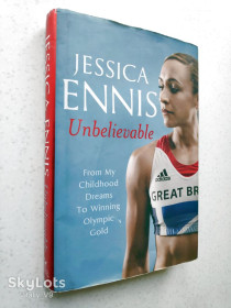 Спортивна література Спортивная литература ^/--/^ Unbelievable: From My Childhood Dreams To Winning Olympic Gold, by Jessica Ennis, Rick Broadbent. - фото фото фото