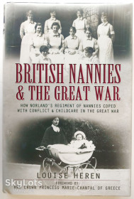 Історична література Историческая литература ^/--/^ British Nannies &amp; the Great War. Louise Heren   (Goodreads Author) Твердый подарочный вариант. ^_^^^ British Nannies &amp; the Great War. Louise Heren (Goodreads Author) Твердий подарунковий варіант. - фото фото фото