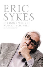 Культура і мистецтво Культура и искусство ^/--/^ Eric Sykes &amp;quot;If I Don&amp;apos;t Write It, Nobody Else Will&amp;quot; автобіографія ^_^^^ Eric Sykes &amp;quot;If I Don&amp;apos;t Write It, Nobody Else Will&amp;quot; автобиография - фото фото фото
