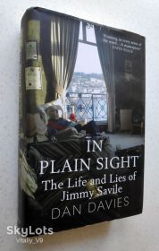 Культура і мистецтво Культура и искусство ^/--/^ Dan Davies. In Plain Sight: The Life and Lies of Jimmy Savile. ^_^^^ Dan Davies. The Life and Lies of Jimmy Savile - фото фото фото
