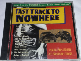 Музичні диски Музыкальные диски ^/--/^ VARIOUS Fast Track To Nowhere - Songs From The Showtime Original Series &amp;quot;Rebel Highway&amp;quot;  CD US ^_^^^ VARIOUS Fast Track To Nowhere - Songs From The Showtime Original Series &amp;quot;Rebel Highway & CD US - фото фото фото