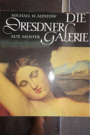 Видання - р. Издания - гг. ^/--/^ Michael W.Alpatow. Die Dresdner Galerie. Дрезденскаяя галерея. На немецком языке. ^_^^^ Michael W.Alpatow. Die Dresdner Galerie. Дрезденська галерея. німецькою мовою. - фото фото фото