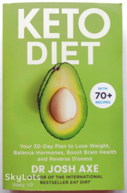 Медицина і здоров'я Медицина и здоровье ^/--/^ Josh Axe. Keto Diet: Your 30-Day Plan to Lose Weight, Balance Hormones, Boost Brain Health, and Reverse Disease - фото фото фото