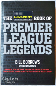 Спортивна література Спортивная литература ^/--/^ The talkSPORT Book of Premier League Legends. Bill Borrows. - фото фото фото