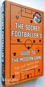 Спортивна література Спортивная литература ^/--/^ The Secret Footballer&amp;apos;s Guide to the Modern Game: Tips and Tactics from the Ultimate Insider. - фото фото фото