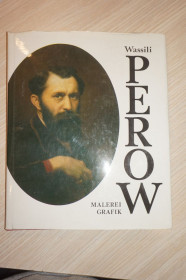 Видання - р. Издания - гг. ^/--/^ Wassili Perow. Malerei. Grafic./Василий Перов. Живопись.Графика. Альбом на немецком языке. ^_^^^ Wassili Perow. Malerei. Grafic./Василь Перов. Живопис. Графіка. Альбом німецькою мовою. - фото фото фото